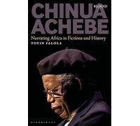 Chinua Achebe: Narrating Africa in Fictions and History (Black Literary and Cultural Expressions)