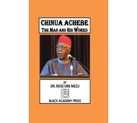 Chinua Achebe: The Man and His Works