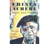 Chinua Achebe Voice and Vision
