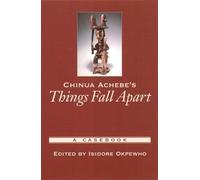 Chinua Achebe's Things Fall Apart: A Casebook (. Okpewho<|