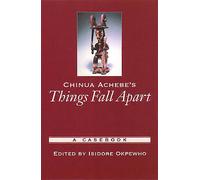 Chinua Achebe's Things Fall Apart: A Casebook (Casebooks in Criticism)