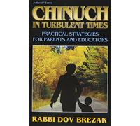 Chinuch in turbulent times: Practical strategies for parents and educators (ArtScroll series)