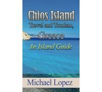 Chios Island Travel and Tourism, Greece: An Island Guide