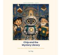 Chip and the Mystery Library: A Story About Finding Trusted Knowledge Before Answering (Chip's AI Adventures)