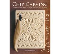 Chip Carving : Geometric Patterns to Draw and Chip out of Wood