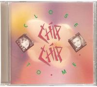Chip Chip - Close To Me
