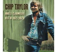 Chip Taylor - Angels & Gamblers: Best of 1971-1979