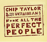 Chip Taylor - Fuck All The Perfect..