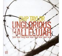 Chip Taylor - Unglorious Hallelujah