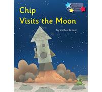 Chip Visits the Moon: Phonics Phase 3 (Reading Stars Phonics)