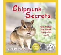 Chipmunk Secrets: Fiston, the funny little chipmunk, shows you their secrets! (Stories of Groundhogs, Squirrels, and Chipmunks)