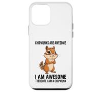 Chipmunks Are Awesome I Am Awesome Therefore I Am A Chipmunk Case for iPhone 12 mini