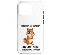 Chipmunks Are Awesome I Am Awesome Therefore I Am A Chipmunk Case for iPhone 16 Pro