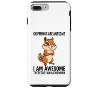 Chipmunks Are Awesome I Am Awesome Therefore I Am A Chipmunk Case for iPhone 7 Plus/8 Plus