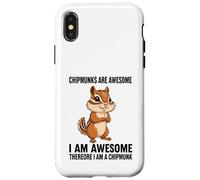 Chipmunks Are Awesome I Am Awesome Therefore I Am A Chipmunk Case for iPhone X/XS