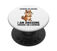 Chipmunks Are Awesome I Am Awesome Therefore I Am A Chipmunk PopSockets Adhesive PopGrip