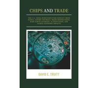 Chips and Trade: The U.S.-China Semiconductor Conflict from Nvidia, Export Controls, Trade Restrictions, Rare Earth Leverage, AI Innovation, and Global Economic Impacts
