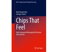 Chips That Feel : Fully-Integrated Bioinspired Electronic Skin Systems