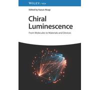 Chiral Luminescence : From Molecules to Materials and Devices, 2 Volumes