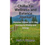 ChiReiTai Wellness and Balance Journal!: Summer Edition: A 91-Day Journey to Vitality and Energy