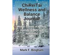 ChiReiTai Wellness and Balance Journal!: Winter Edition: A 91-Day Journey to Rest and Reflection