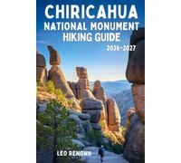 Chiricahua National Monument Hiking Guide 2026-2027: Explore Trails Smarter, Expert Navigation, Essential Gear Tips, Maps and Cultural Insights for Every Hiker