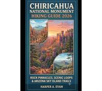 CHIRICAHUA NATIONAL MONUMENT HIKING GUIDE 2026: ROCK PINNACLES, SCENIC LOOPS & ARIZONA SKY ISLAND TRAILS