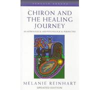 Chiron And the Healing Journey: An Astrological And Psychological Perspective (Arkana S.)