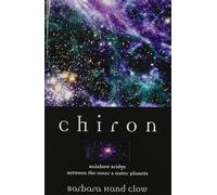 Chiron: Rainbow Bridge Between the Inner & Outer Planets (Llewellyn's Modern Astrology Library)