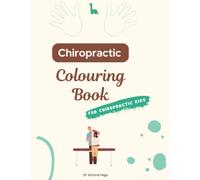 Chiropractic Colouring Book : For Chiropractic Kids: 30 pages of fun to learn about the body and chiropractic!