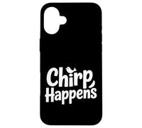 Chirp Happens Funny Bird Watching Birding Case for iPhone 16 Plus