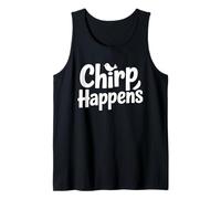 Chirp Happens Funny Bird Watching Birding Tank Top