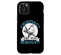 Chirping Are You Serious Bird Lover Ornithology Kookaburra Case for iPhone 11 Pro