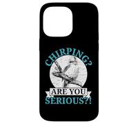 Chirping Are You Serious Bird Lover Ornithology Kookaburra Case for iPhone 14 Pro Max