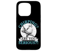Chirping Are You Serious Bird Lover Ornithology Kookaburra Case for iPhone 15 Pro