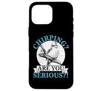 Chirping Are You Serious Bird Lover Ornithology Kookaburra Case for iPhone 16 Pro Max