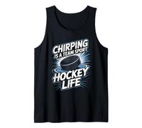 Chirping is A Team Sport Hockey Life Tank Top