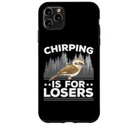 Chirping Is For Losers Bird Lover Ornithology Kookaburra Case for iPhone 11 Pro Max