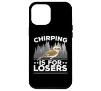 Chirping Is For Losers Bird Lover Ornithology Kookaburra Case for iPhone 12 Pro Max