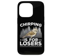 Chirping Is For Losers Bird Lover Ornithology Kookaburra Case for iPhone 13 Pro