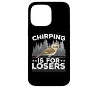 Chirping Is For Losers Bird Lover Ornithology Kookaburra Case for iPhone 14 Pro Max