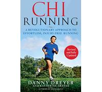 Chirunning: A Revolutionary Approach to Effortless, Injury-Free Running (Chi)