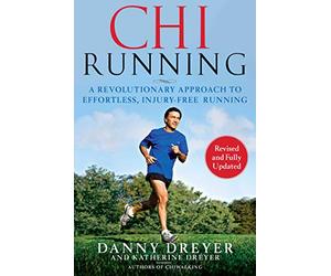 Chirunning: A Revolutionary Approach to Effortless, Injury-Free Running (Chi)