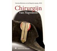 Chirurgijn van Napoleon: Carolus Blomme en de Slag bij Leipzig 1813