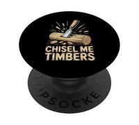 Chisel Me Timbers Funny Woodcarving Pun For Woodworkers PopSockets Adhesive PopGrip