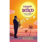 Chasin' The Bird : A Charlie Parker Graphic Novel