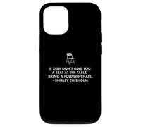 Chisholm quote seat at table chair EQUALITY NOW Shirley C Case for iPhone 12/12 Pro