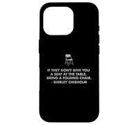 Chisholm quote seat at table chair EQUALITY NOW Shirley C Case for iPhone 16 Pro
