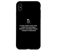 Chisholm quote seat at table chair EQUALITY NOW Shirley C Case for iPhone XS Max
