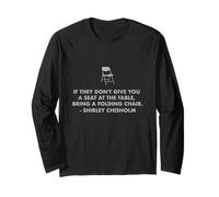 Chisholm quote seat at table chair EQUALITY NOW Shirley C Long Sleeve T-Shirt